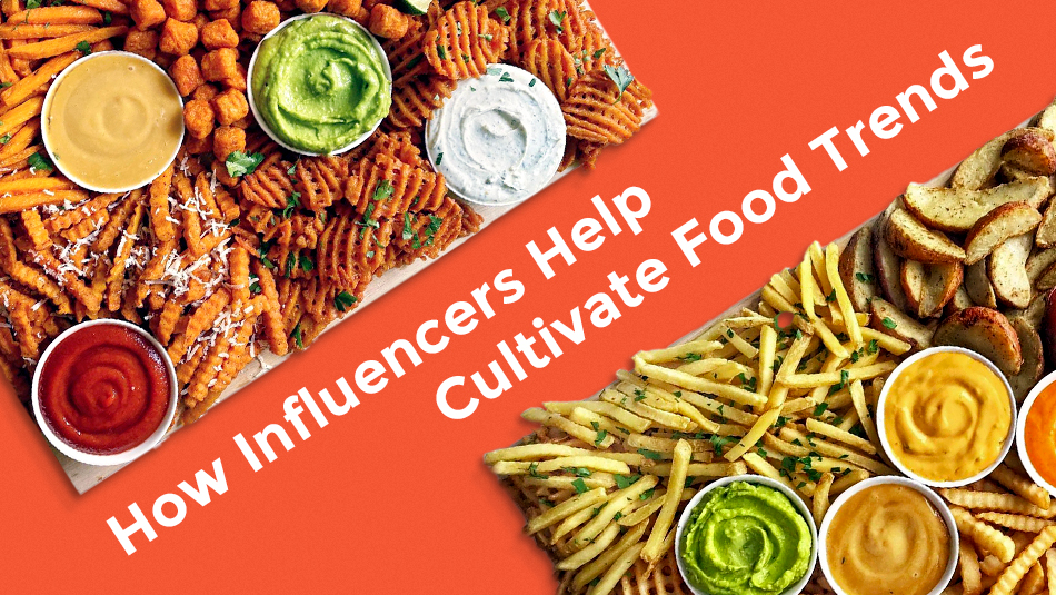 How Influencers Help Cultivate Food Trends French Fry Board Orange Background EvansHardy+Young